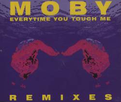 Moby : Everytime You Touch Me